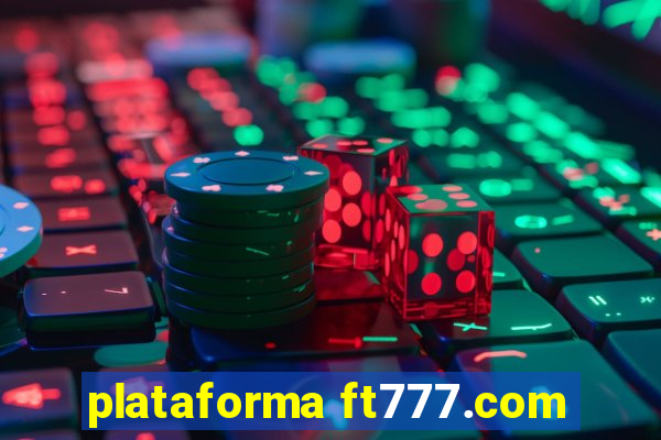 plataforma ft777.com